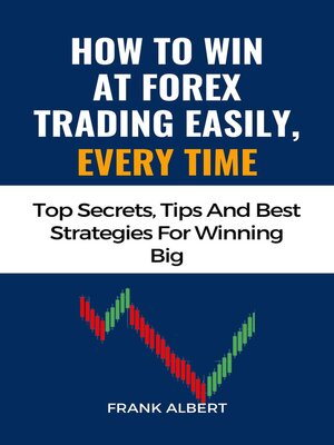 cover image of How to Win At Forex Trading Easily, Every Time